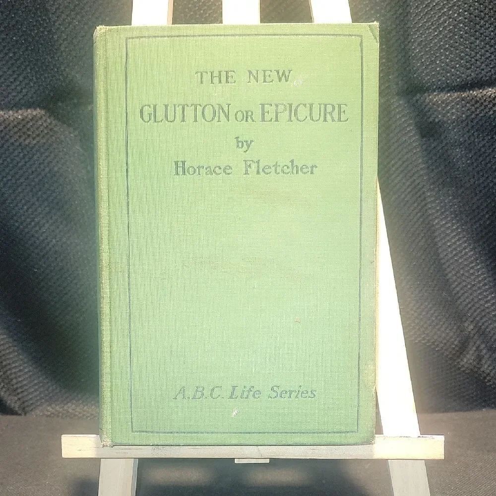 The New Glutton or Epicure by Horace Fletcher